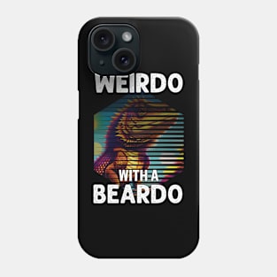 Weirdo With A Beardo Funny Bearded Dragon Lover Phone Case