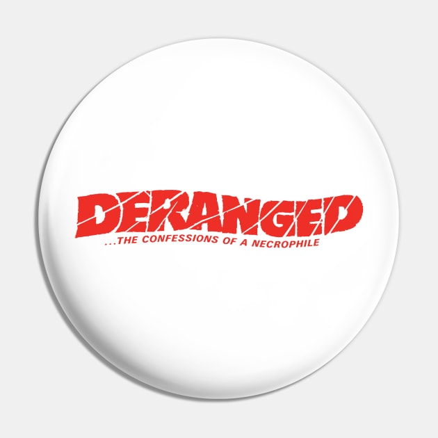 Deranged (red) Pin by The Video Basement