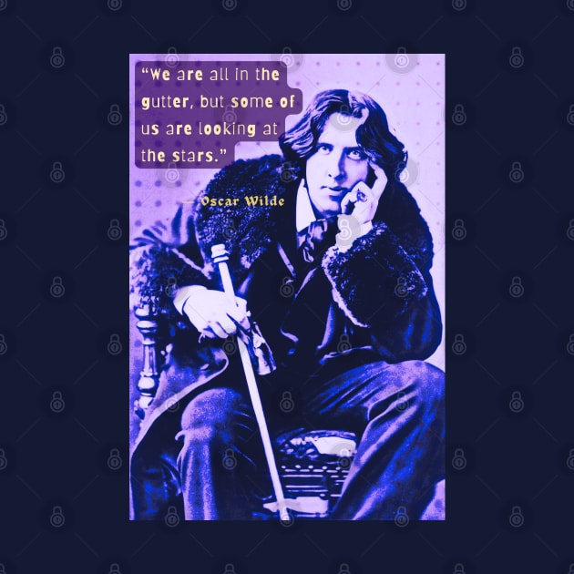 Copy of Oscar Wilde portrait and quote: We are all in the gutter, but some of us are looking at the stars by artbleed