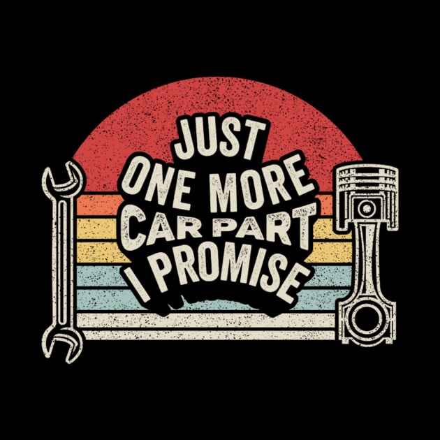 Just One More Car Part I Promise Funny Car Lover Gifts Car Guy Car Enthusiast Car Collector Racer Dad Husband by SomeRays