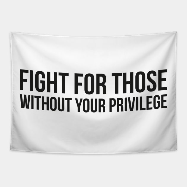 FIGHT FOR THOSE WITHOUT YOUR PRIVILEGE Tapestry by star trek fanart and more