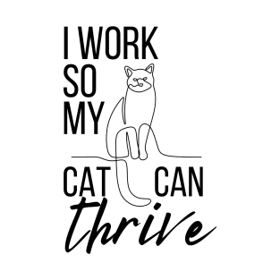 Cat Parenthood - I work so my cat can thrive T-Shirt