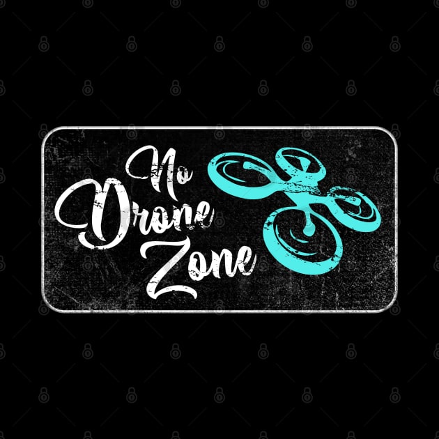 No Drone Zone by Citrus Canyon