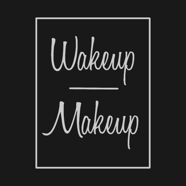Wakeup Makeup by TracyMichelle