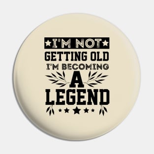 vintage I'm Not Getting Old I'm Becoming A Legend older people Pin