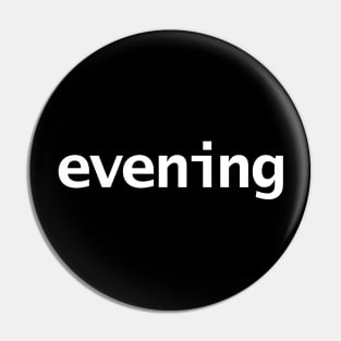 Evening Minimal Typography White Text Pin