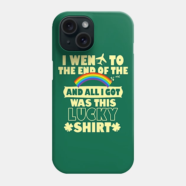 Lucky Saint Patrick Day Shirt Funny Saying Gift For Saint Patrick Day Phone Case by BoggsNicolas