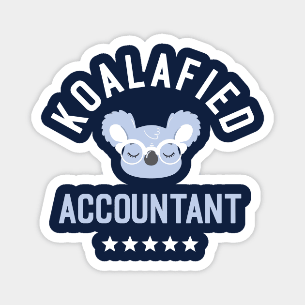 Koalafied Accountant - Funny Gift Idea for Accountants Magnet by BetterManufaktur