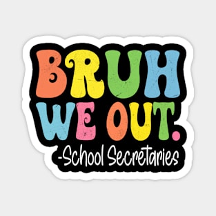 Bruh We Out School Secretaries Last Day Of School Groovy Magnet