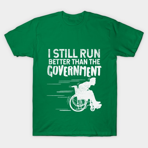 I Run Better Than The Government T-Shirt I Run Better Than The Government T-Shirt