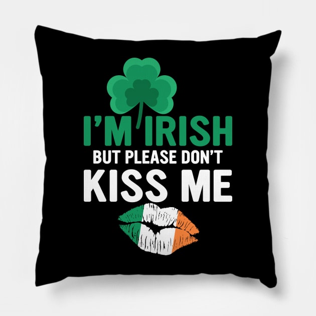 I'm irish but please don't kiss me Pillow by little.tunny