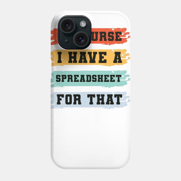 Of Course I Have A Spreadsheet For That Phone Case by AorryPixThings