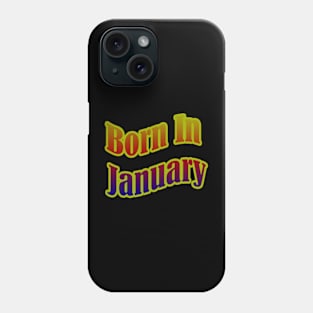 Born In January T shirt Phone Case