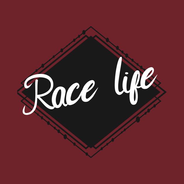 Race life by maxcode