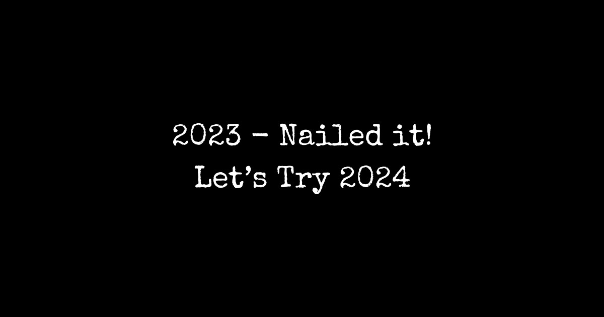 2023 Nailed It Lets Try 2024 2024 Posters and Art Prints TeePublic