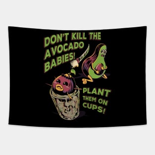 Don't Kill the Avocado Babies! Tapestry