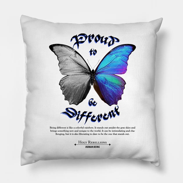 Butterfly - Proud to be Different by Holy Rebellions - Human Being #002 T-Shirt Pillow by Holy Rebellions