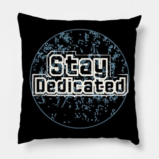 Stay Dedicated Pillow