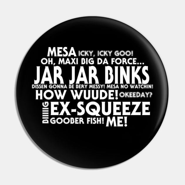 Jar Jar Binks Word Cloud Pin by My Geeky Tees - T-Shirt Designs