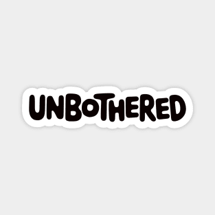 Unbothered Magnet
