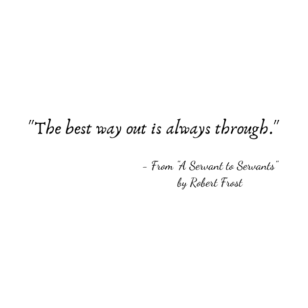 A Quote from "A Servant to Servants" by Robert Frost by Poemit