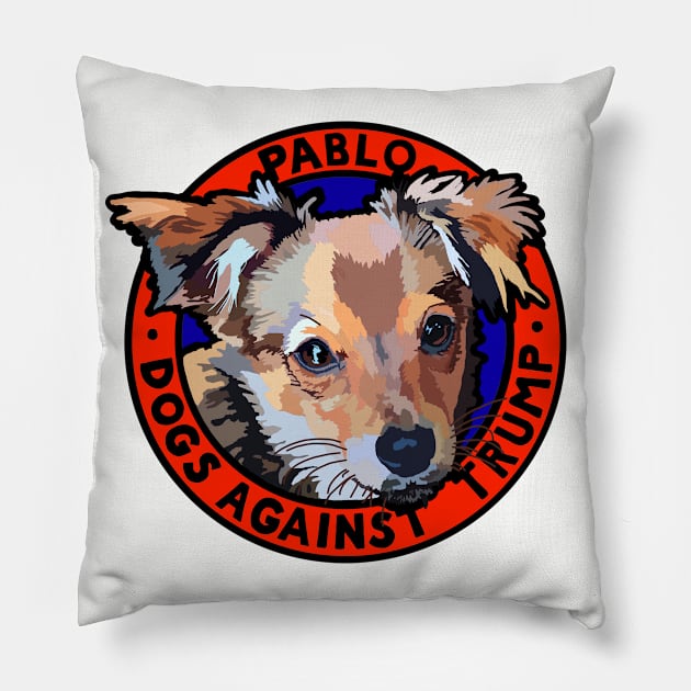 DOGS AGAINST TRUMP - PABLO Pillow by SignsOfResistance