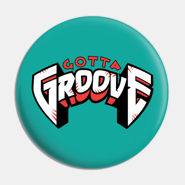 Gotta Groove 24 Pin by MikeMcGrathJr