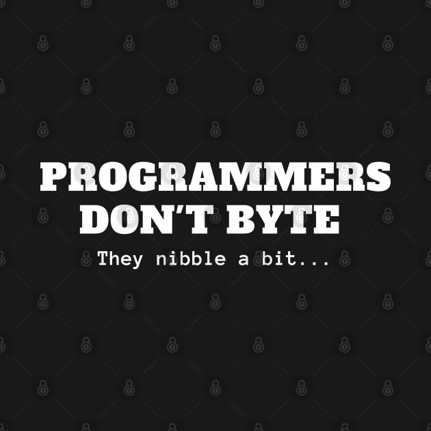 Programmers don't byte, they nibble a bit by amitsurti