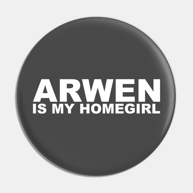 Homegirl - Arwen Pin by jayMariah