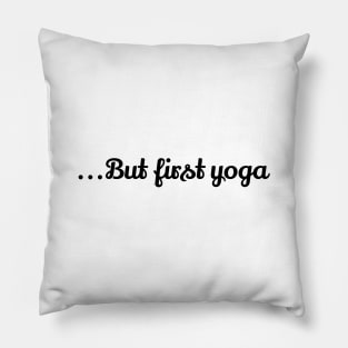 But First Yoga Pillow