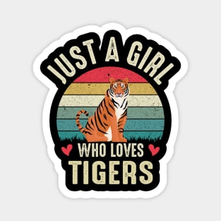 Just A Girl Who Loves TIGERS Cool TIGER Lovers Magnet