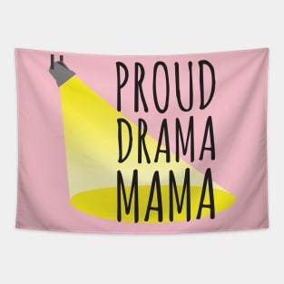 Proud Drama Mama Design for Stage Moms Tapestry