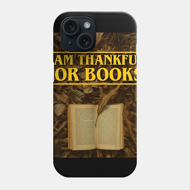 I am Thankful for Books Phone Case by ereyeshorror