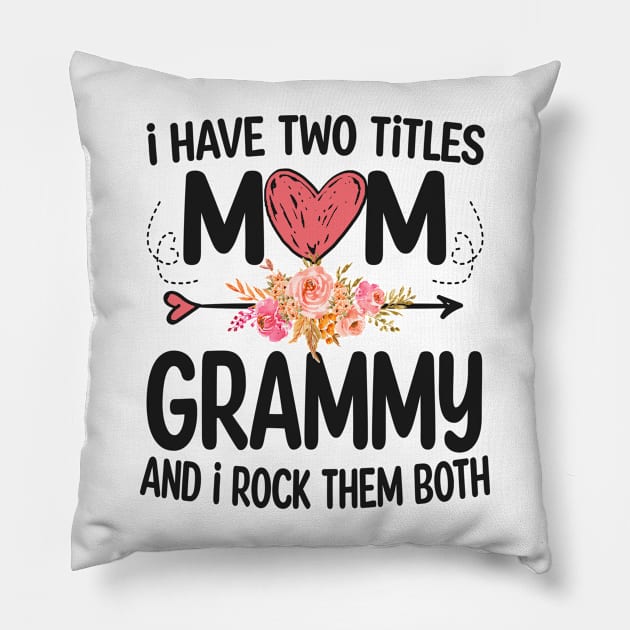 grammy - i have two titles mom and grammy Pillow by Bagshaw Gravity