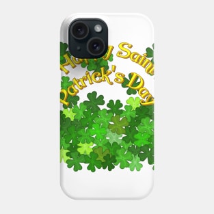 Happy Saint Patrick’s Day with Shamrocks Phone Case