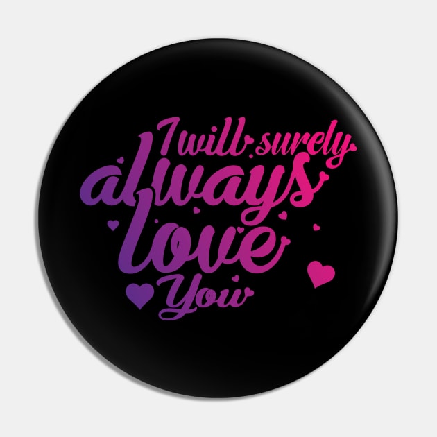 I Will Surely Always Loves You Pin by donamiart