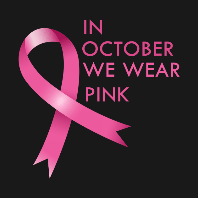 In October We Wear Pink Cancer Awareness Gift by Trendy_Designs