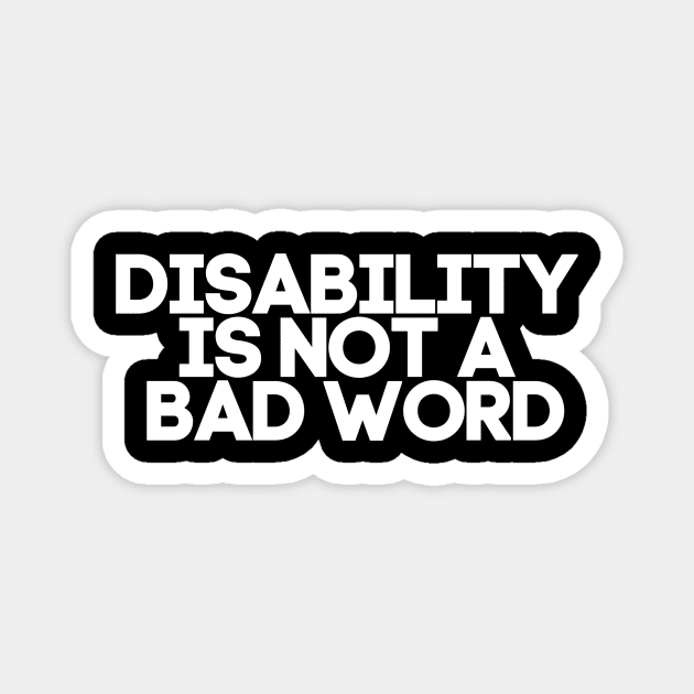 Disability is not a bad word Magnet by QueenAvocado