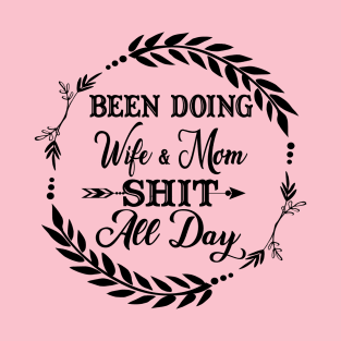 Wife and Mom Shit All Day T-Shirt