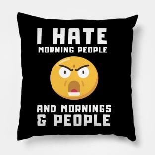 Emoticon I Hate Morning People And Mornings & People Pillow