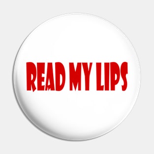 Read My Lips Pin