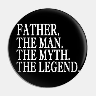 Fathers the man the myth the legend, father's day Pin