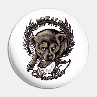 FEEL SAFE AT NIGHT - SLEEP WITH A CHIHUAHUA T-SHIRT Pin