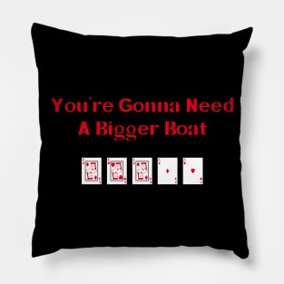 You're Gonna Need A Bigger Boat Pillow