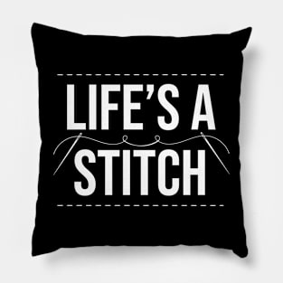 Life's A Stitch - Funny Cross Stitching Quote Pillow