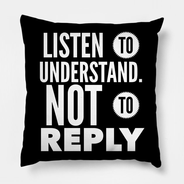 Listen To Understand Not To Reply Pillow by Journees