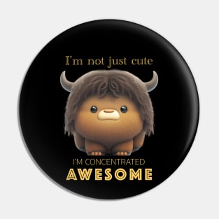 Buffalo Concentrated Awesome Cute Adorable Funny Quote Pin