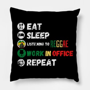 Eat Sleep Listening To Reggae Work In Office Repeat Pillow