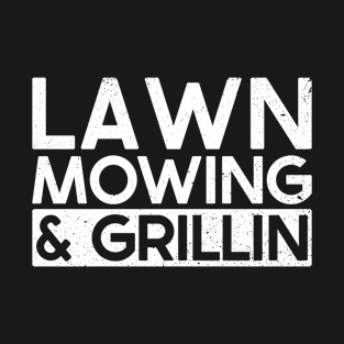 Lawn Mowing & Grillin - BBQ Dad Grilling Barbecue T-Shirt