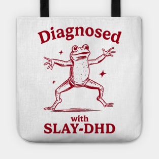 Diagnosed With Slay-Dhd Funny Diagnosed With Slay Dhd Tote